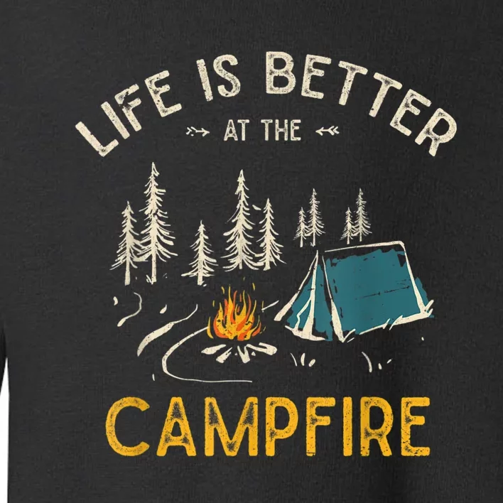 Life Is Better At The Campfire Funny Camper Camp Camping Toddler Sweatshirt