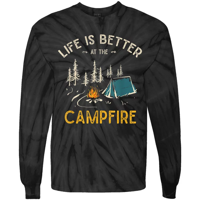 Life Is Better At The Campfire Funny Camper Camp Camping Tie-Dye Long Sleeve Shirt