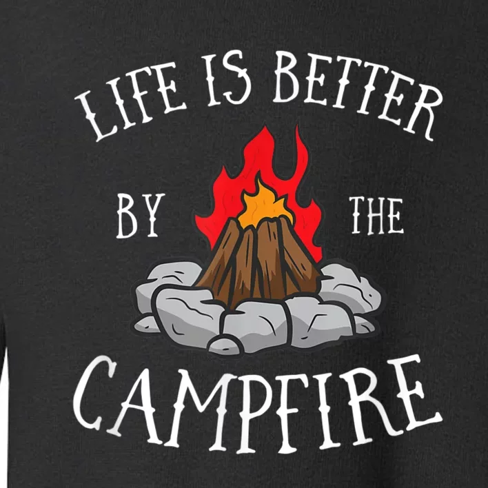 Life Is Better By The Campfire Scouts Camping Campfire Toddler Sweatshirt