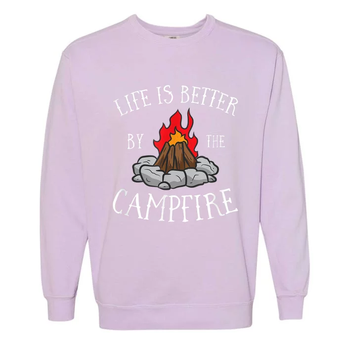 Life Is Better By The Campfire Scouts Camping Campfire Garment-Dyed Sweatshirt