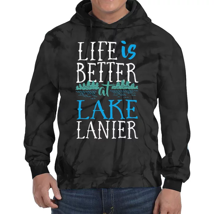 Life Is Better At Lake Lanier Fishing Boating Gift Tie Dye Hoodie