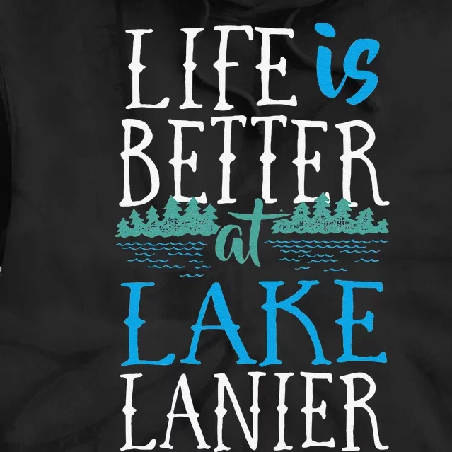 Life Is Better At Lake Lanier Fishing Boating Gift Tie Dye Hoodie