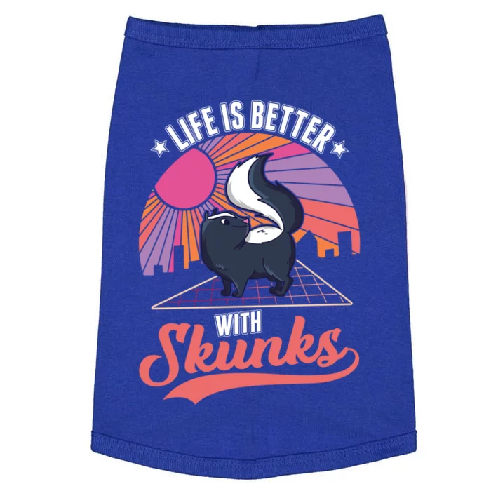 Life Is Better With Skunks Gift Doggie Tank