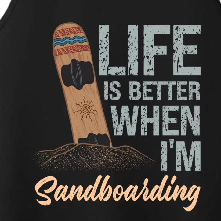 Life Is Better When IM Sandboarding Sandboarding Sand Dunes Great Gift Performance Tank