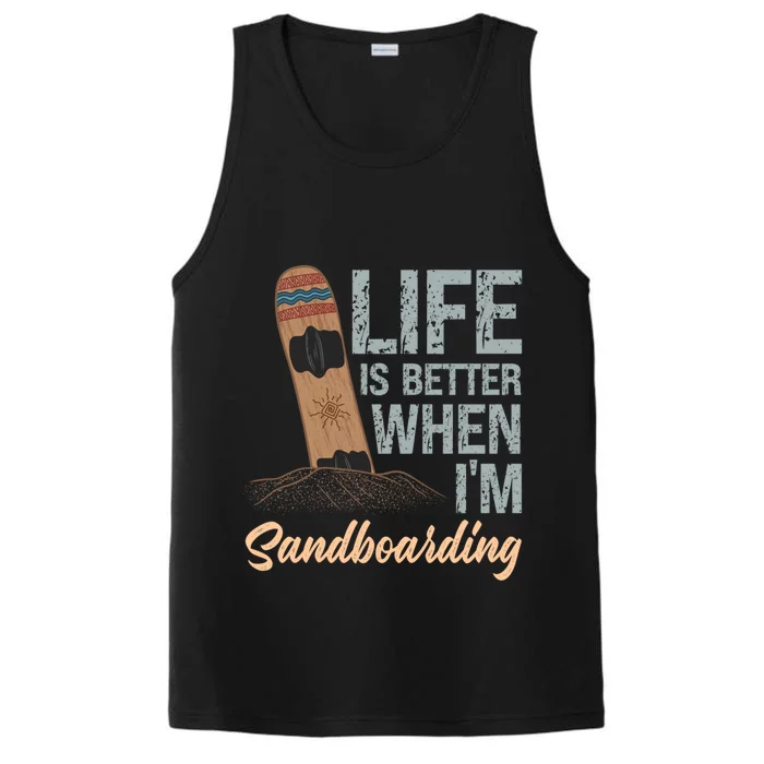 Life Is Better When IM Sandboarding Sandboarding Sand Dunes Great Gift Performance Tank