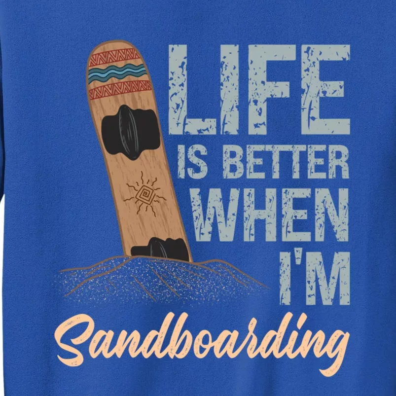 Life Is Better When IM Sandboarding Sandboarding Sand Dunes Great Gift Sweatshirt