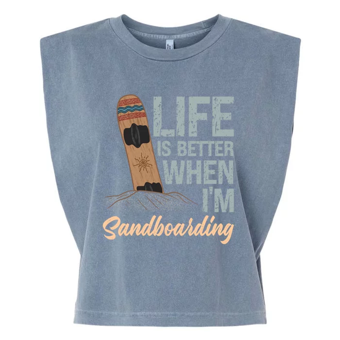 Life Is Better When IM Sandboarding Sandboarding Sand Dunes Great Gift Garment-Dyed Women's Muscle Tee