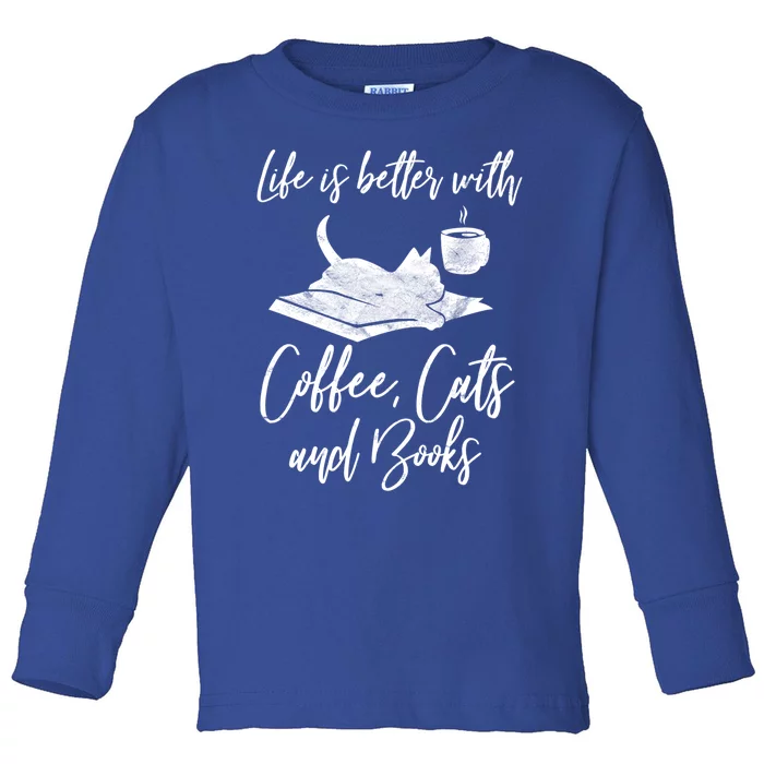 Life Is Better With Books Cats Coffee Bookworm Reading Gift Toddler Long Sleeve Shirt