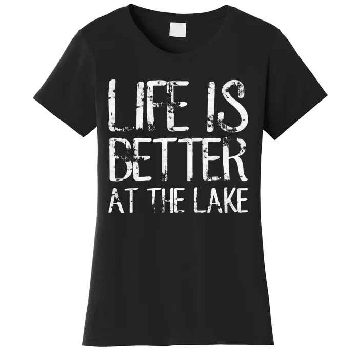 Life Is Better At The Lake Funny Camping Fishing Women's T-Shirt