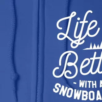 Life Is Better With A Snowboarder Snowboard Snowboarding Gift Full Zip Hoodie