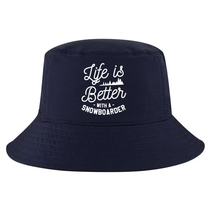 Life Is Better With A Snowboarder Snowboard Snowboarding Gift Cool Comfort Performance Bucket Hat