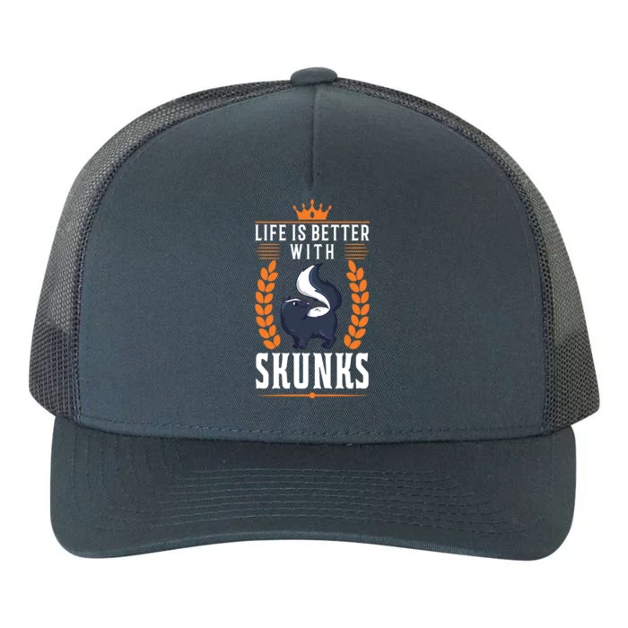 Life Is Better With Skunks Gift Yupoong Adult 5-Panel Trucker Hat