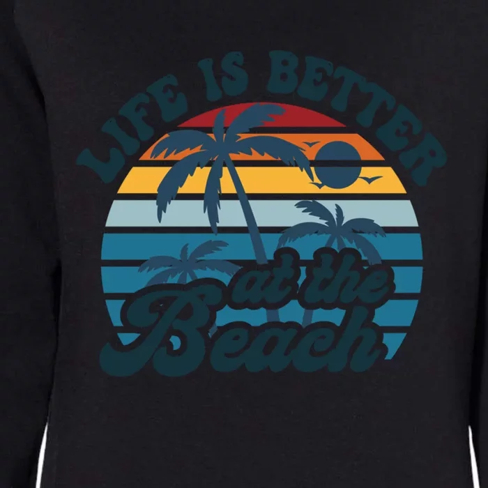 Life Is Better At The Beach Girls Trip Summer Vacation Retro Great Gift Womens California Wash Sweatshirt