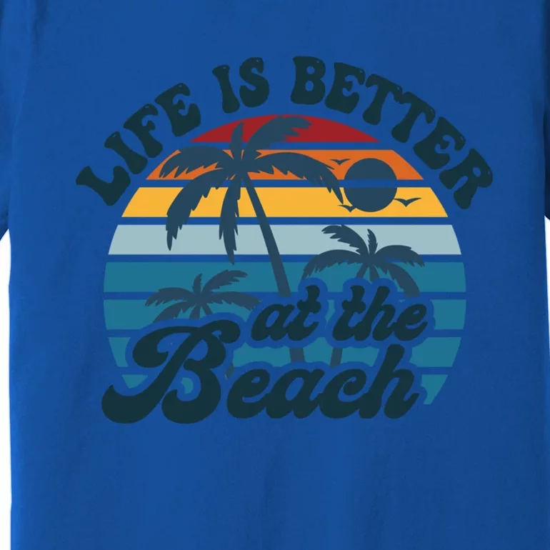 Life Is Better At The Beach Girls Trip Summer Vacation Retro Great Gift Premium T-Shirt