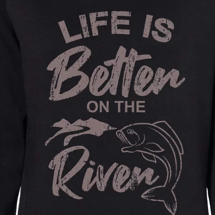 Life Is Better On The River Fishing Saying Angler Womens California Wash Sweatshirt