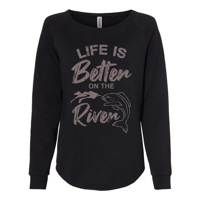 Life Is Better On The River Fishing Saying Angler Womens California Wash Sweatshirt