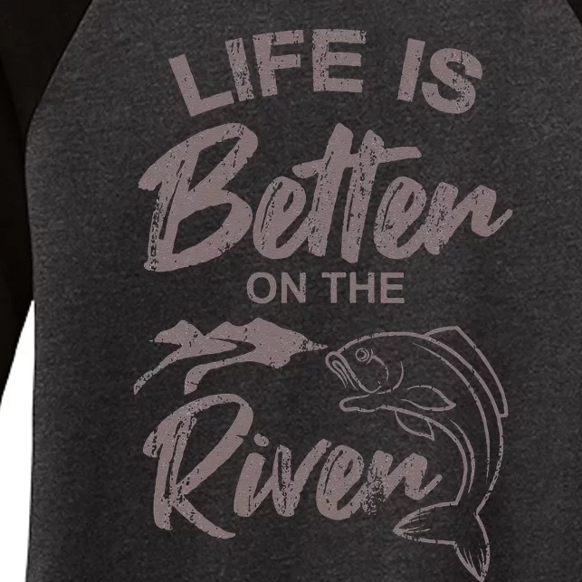 Life Is Better On The River Fishing Saying Angler Women's Tri-Blend 3/4-Sleeve Raglan Shirt