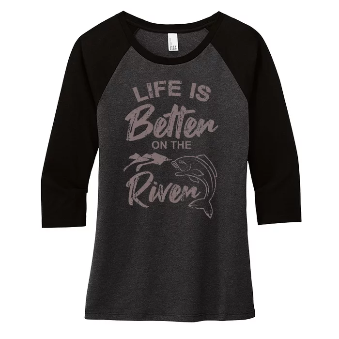 Life Is Better On The River Fishing Saying Angler Women's Tri-Blend 3/4-Sleeve Raglan Shirt