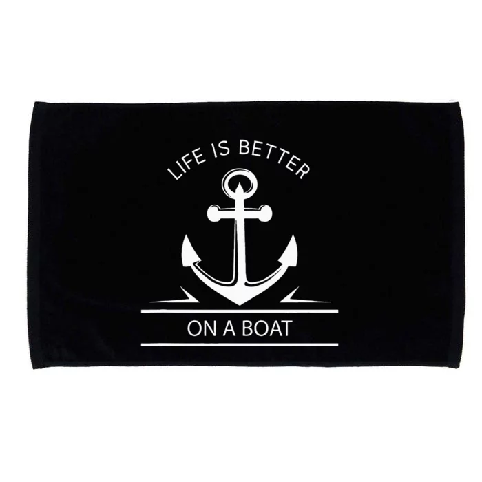 Life Is Better On A Boat Anchor Sailing Quote Captain Crew Microfiber Hand Towel