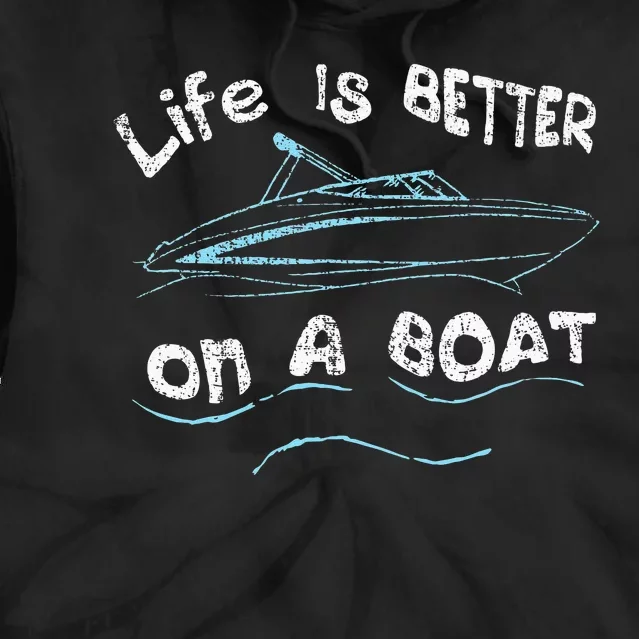 Life Is Better On A Boat Captain Boater Boating Pontoon Tie Dye Hoodie