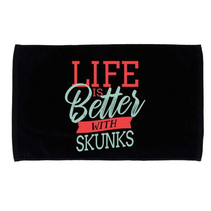 Life Is Better With Skunks Funny Gift Microfiber Hand Towel