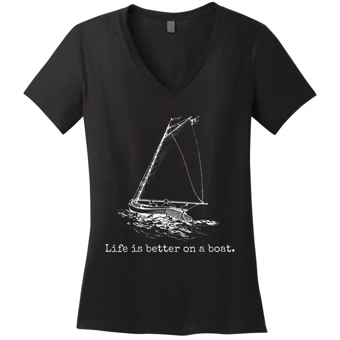 Life Is Better On A Boat Sailboat Sketch Cool Sailing Gifts Women's V-Neck T-Shirt