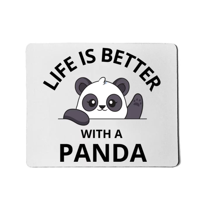 Life Is Better With A Panda Funny Cute Panda Mousepad