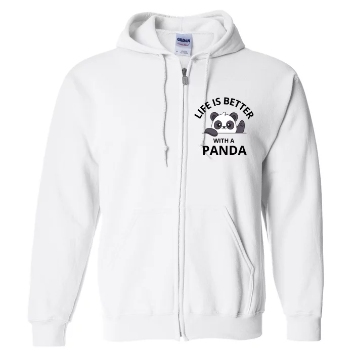 Life Is Better With A Panda Funny Cute Panda Full Zip Hoodie