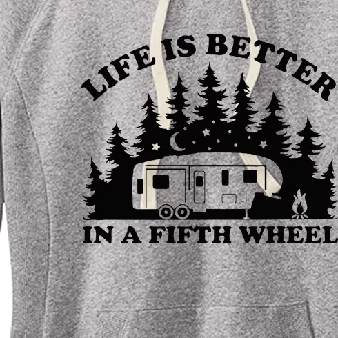 Life Is Better In A Fifth Wheel Funny Rv Camping Women's Fleece Hoodie