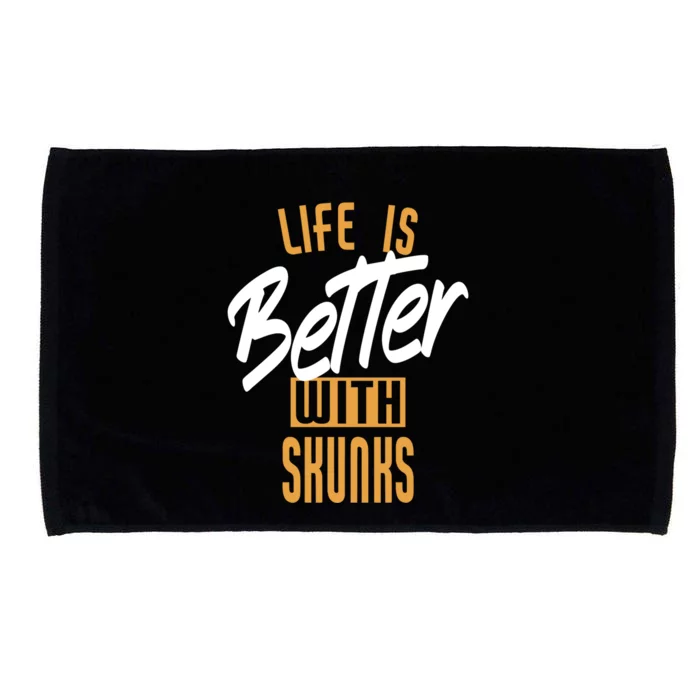 Life Is Better With Skunks Gift Microfiber Hand Towel