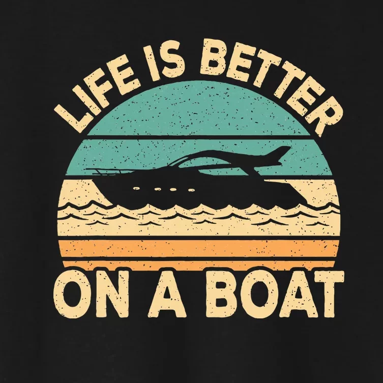 Life Is Better On A Boat Funny Retro Boating Captain Women's Crop Top Tee