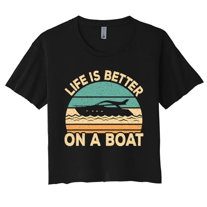 Life Is Better On A Boat Funny Retro Boating Captain Women's Crop Top Tee