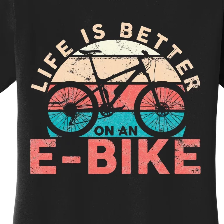 Life Is Better With An Ebike Electric Bike Battery Women's T-Shirt