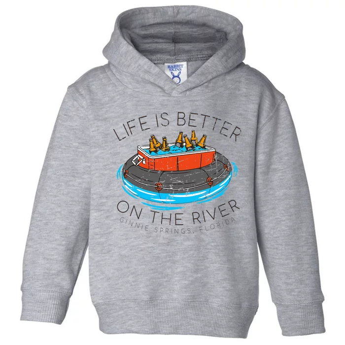 Life Is Better On The River Tubing Ginnie Spring Toddler Hoodie