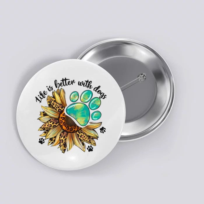 Life Is Better With Dogs’ Sublimation Featuring Dog Paws & Western Sunflowers Button