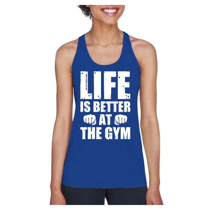 Life Is Better At The Gym Great Gift Women's Racerback Tank