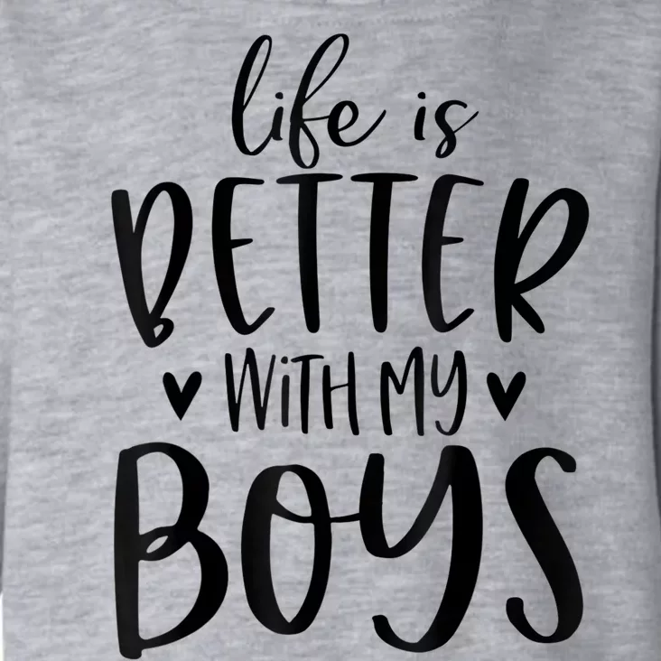 Life Is Better With My Boy Boy Mom Gifts Mom Of Boy Saying Toddler Hoodie