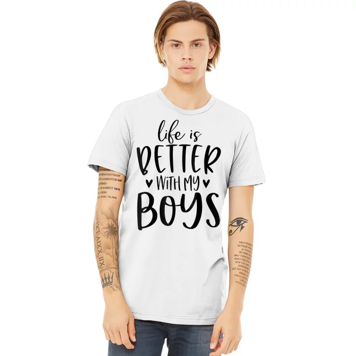 Life Is Better With My Boy Boy Mom Gifts Mom Of Boy Saying Premium T-Shirt