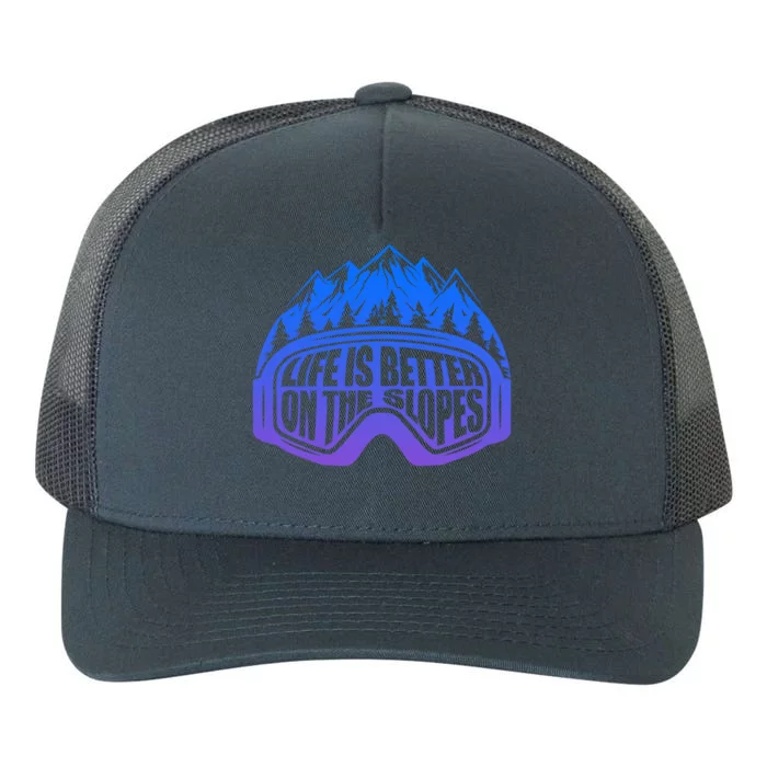 Life Is Better On The Slopes Snow Ski Mountain Skiing Skier Gift Yupoong Adult 5-Panel Trucker Hat