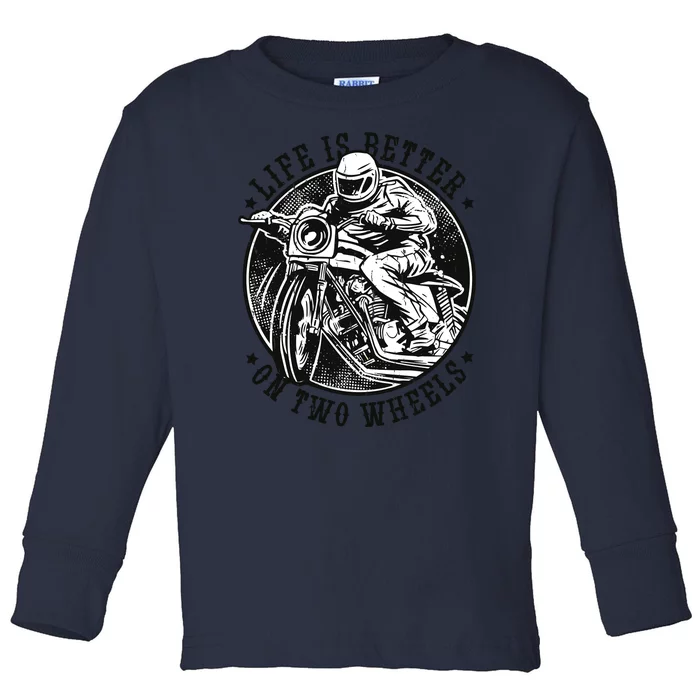 Life Is Better On Two Wheels Toddler Long Sleeve Shirt