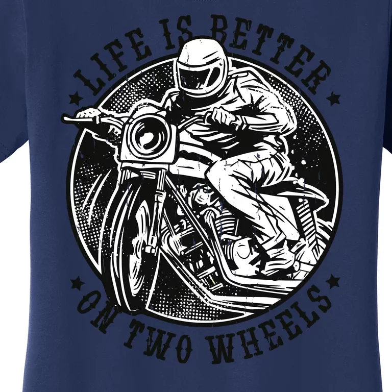 Life Is Better On Two Wheels Women's T-Shirt