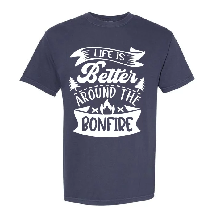 Life Is Better Behind The Bonfire Funny Camping Garment-Dyed Heavyweight T-Shirt