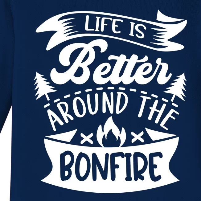 Life Is Better Behind The Bonfire Funny Camping Baby Long Sleeve Bodysuit