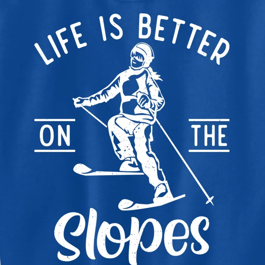 Life Is Better On The Slopes Snow Winter Sport Skier Gift Kids Sweatshirt