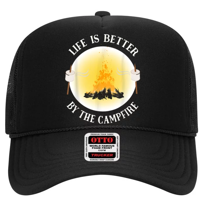 Life Is Better By The Campfire Funny Camping High Crown Mesh Trucker Hat