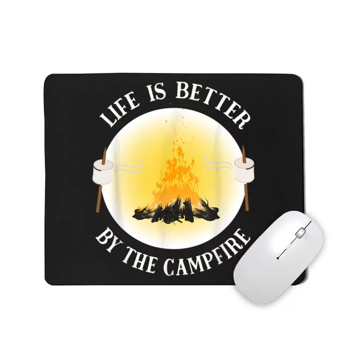 Life Is Better By The Campfire Funny Camping Mousepad