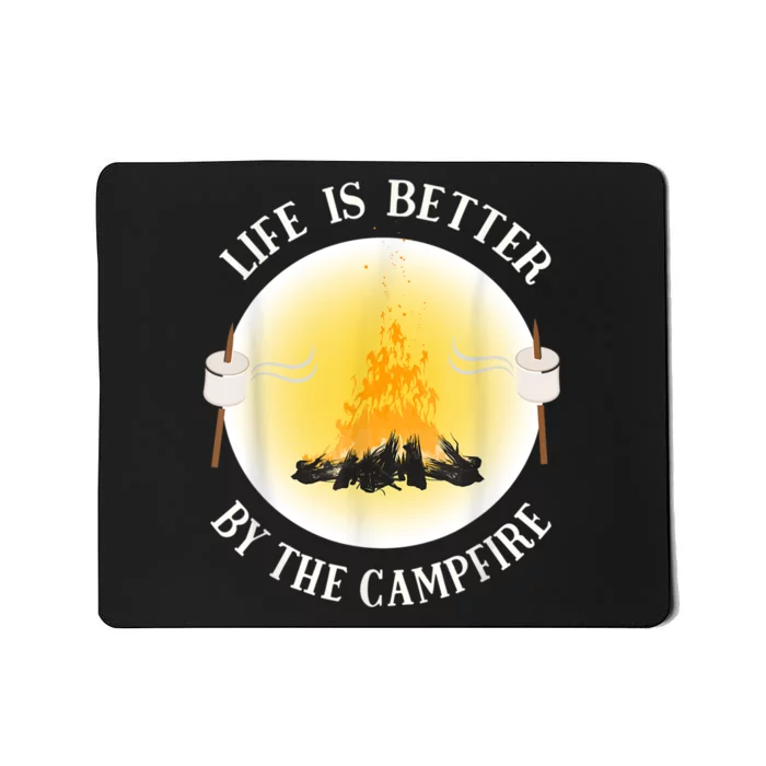 Life Is Better By The Campfire Funny Camping Mousepad