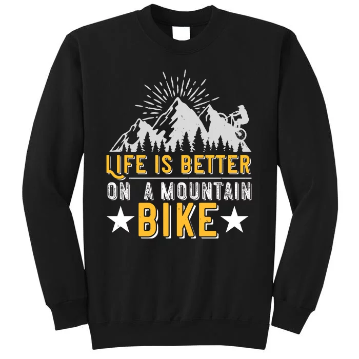 Life Is Better On A Mountain Bike Mountain Biking Sweatshirt