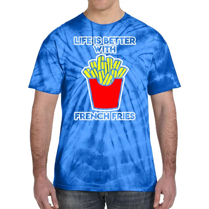 Life Is Better With French Fries Tie-Dye T-Shirt