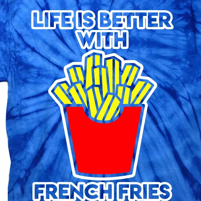 Life Is Better With French Fries Tie-Dye T-Shirt